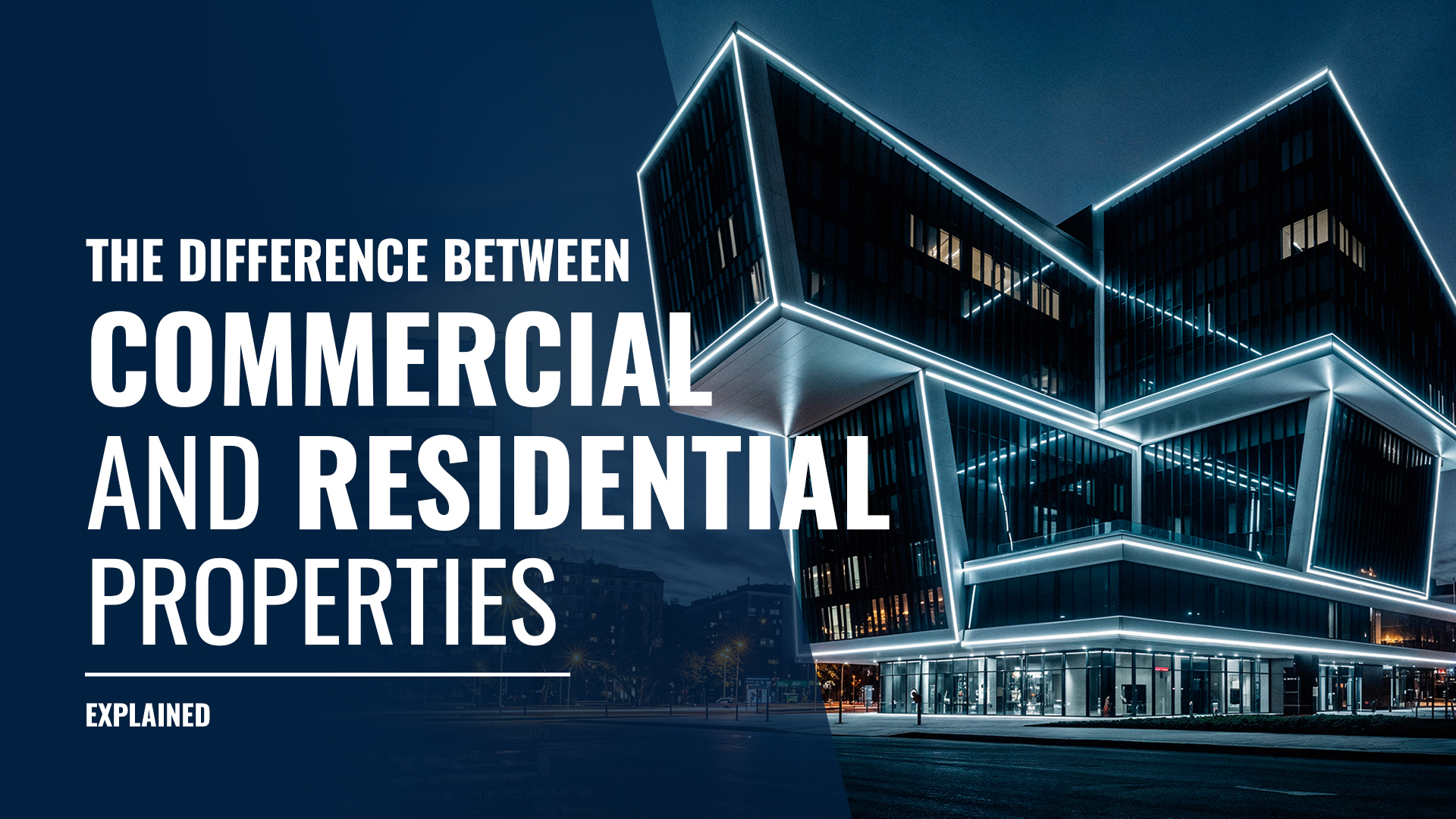 The Difference Between Commercial and Residential Properties Explained