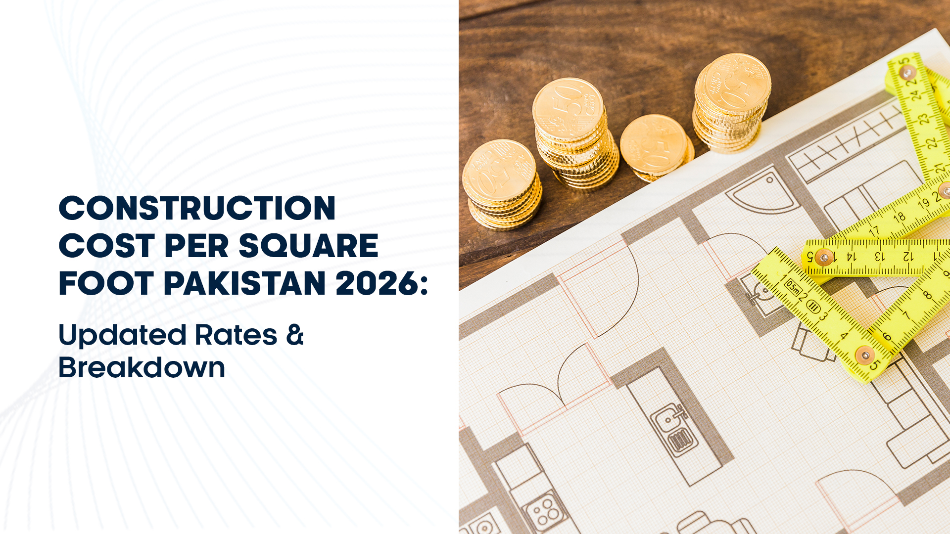 Construction Cost Per Square Foot Pakistan 2026: Updated Rates & Breakdown