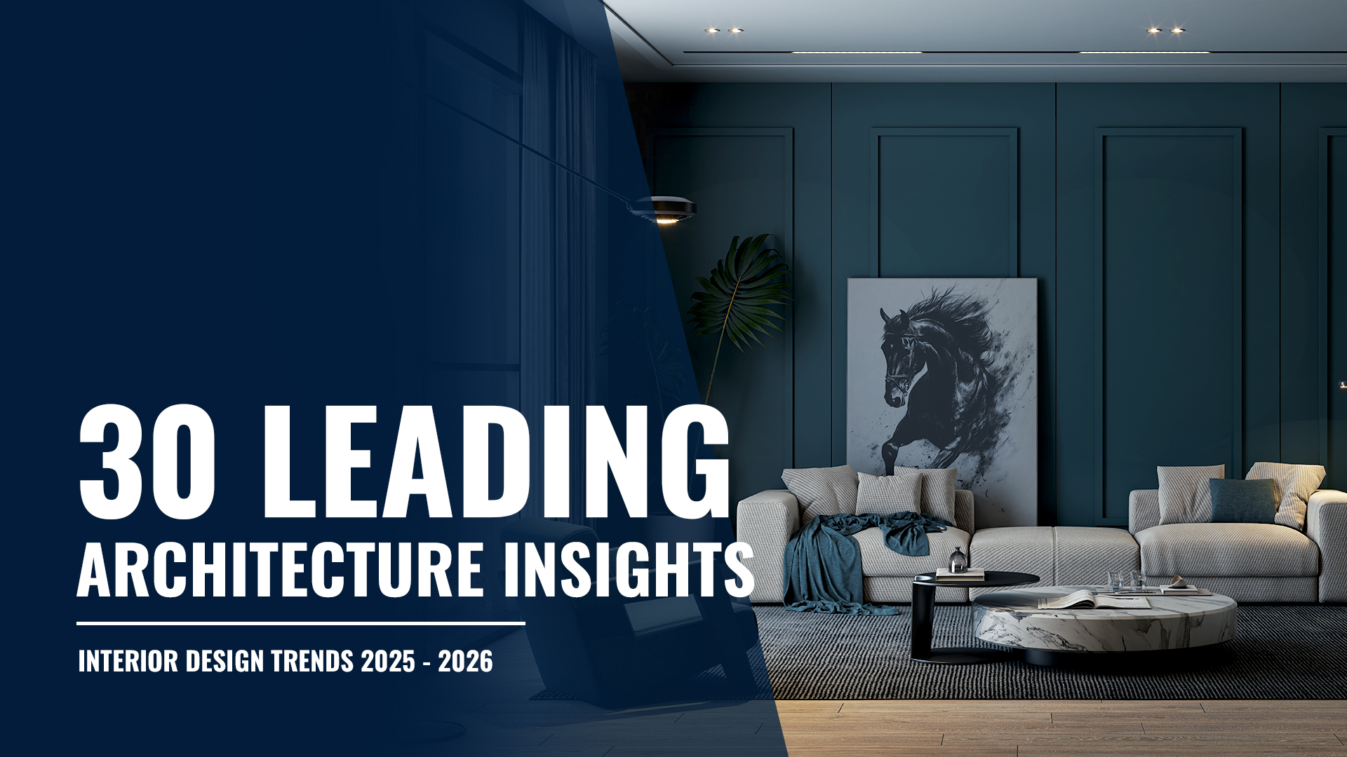 30 Leading Architecture Insights & Interior Design Trends 2025 - 2026