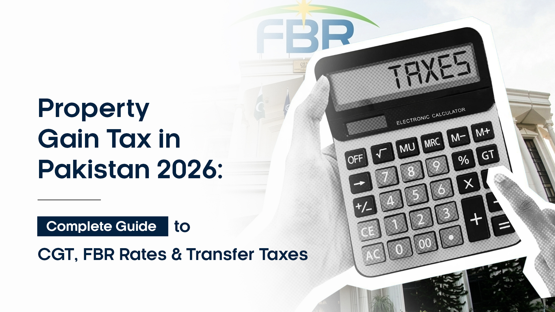 Property Gain Tax in Pakistan 2026: Complete Guide to CGT, FBR Rates & Transfer Taxes