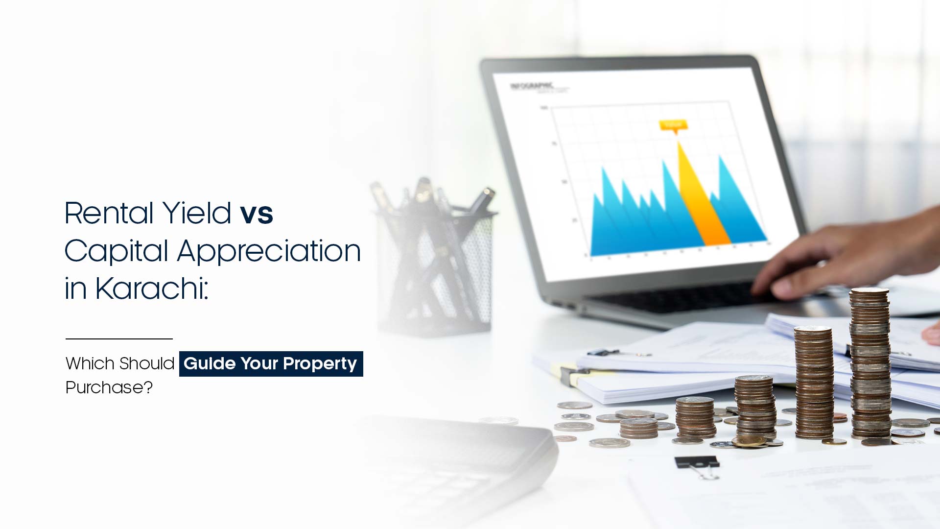 Rental Yield vs Capital Appreciation in Karachi: Which Should Guide Your Property Purchase?