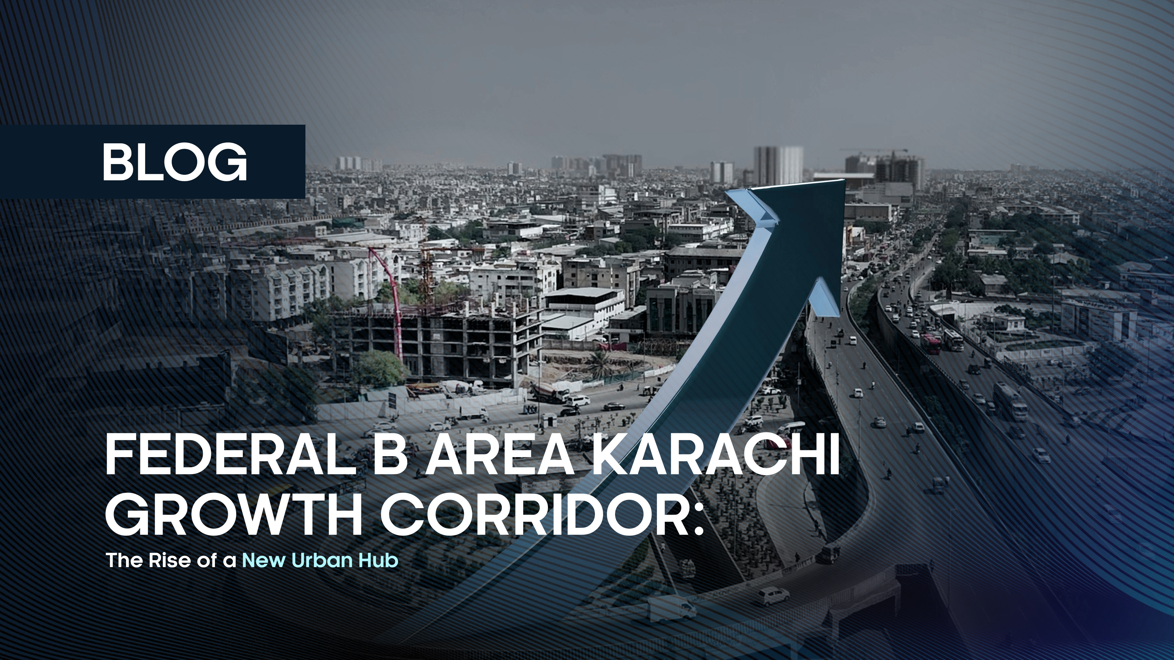 Federal B Area Karachi Growth Corridor: The Rise of a New Urban Hub