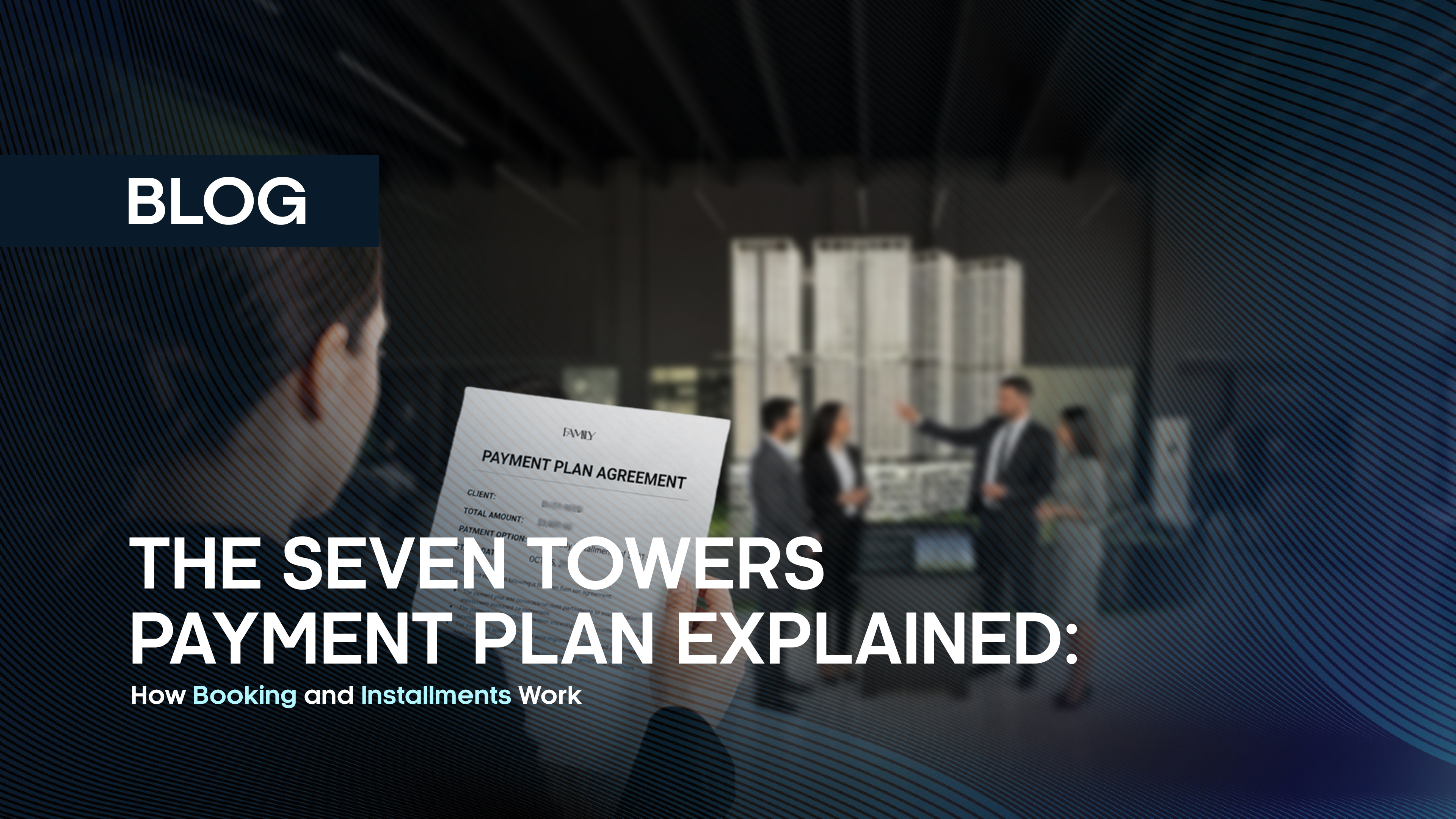 The Seven Towers Payment Plan Explained: How Booking and Installments Work