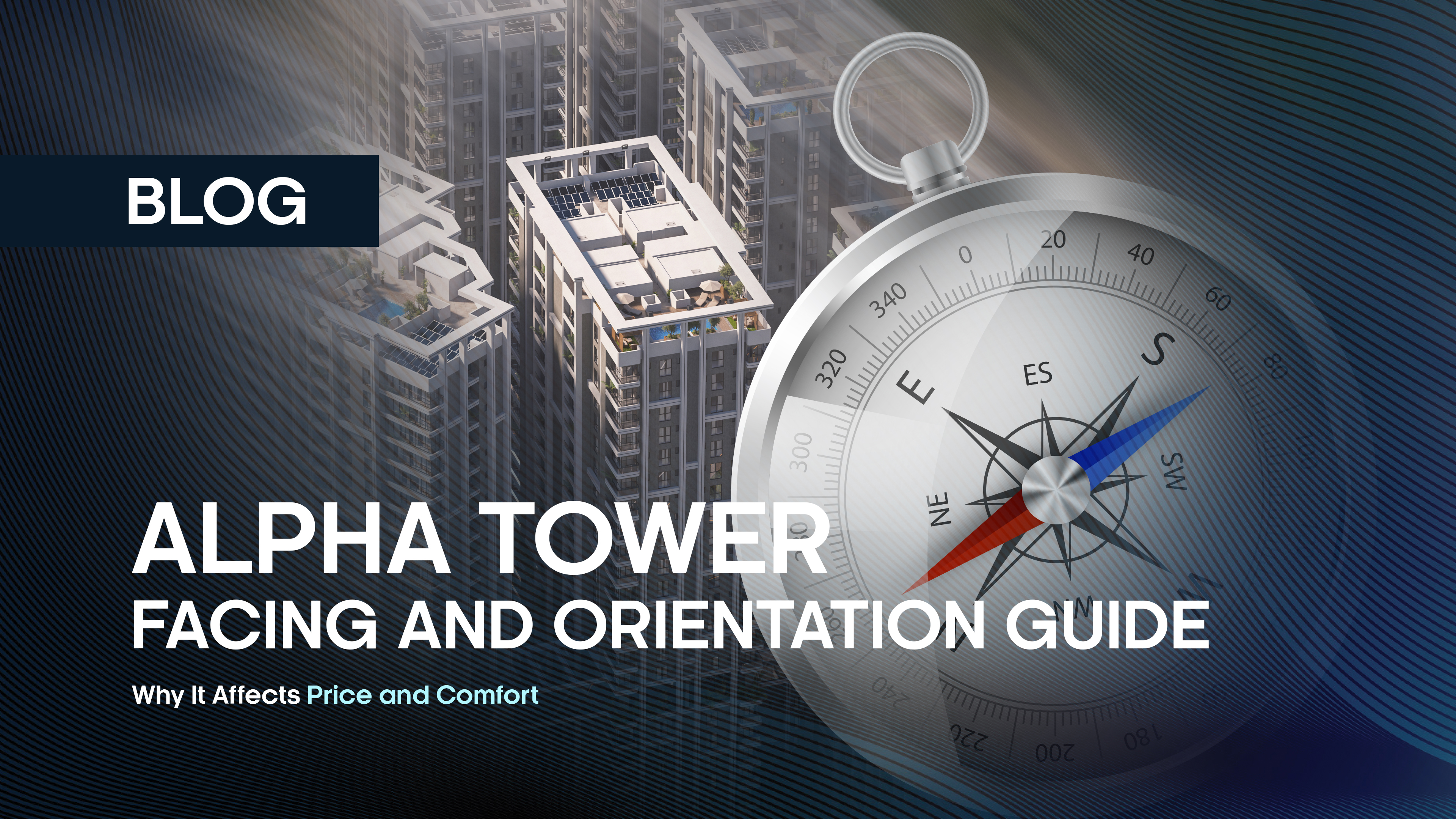 Alpha Tower Facing and Orientation Guide: Why It Affects Price and Comfort