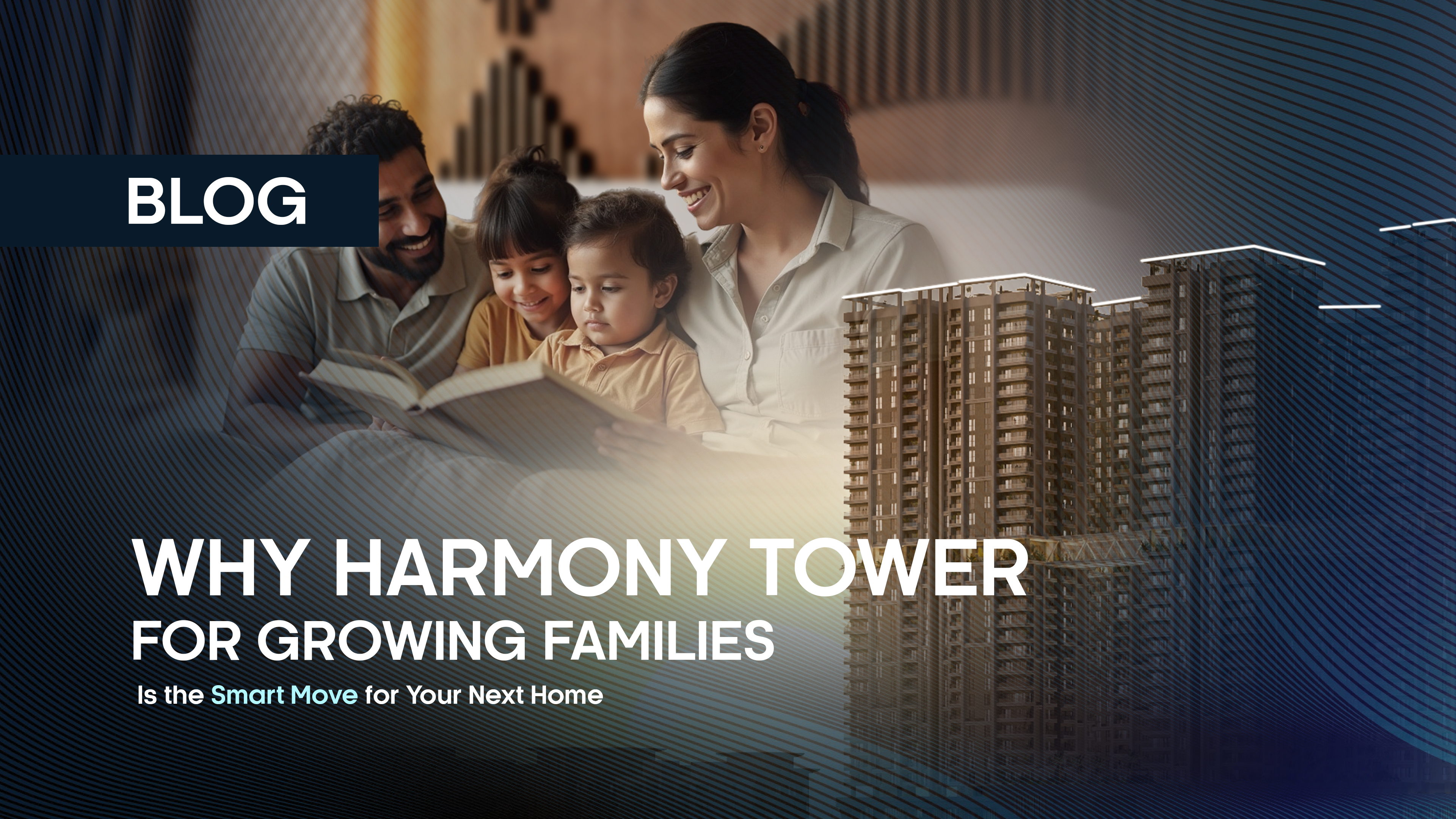 Why Harmony Tower for Growing Families Is the Smart Move for Your Next Home