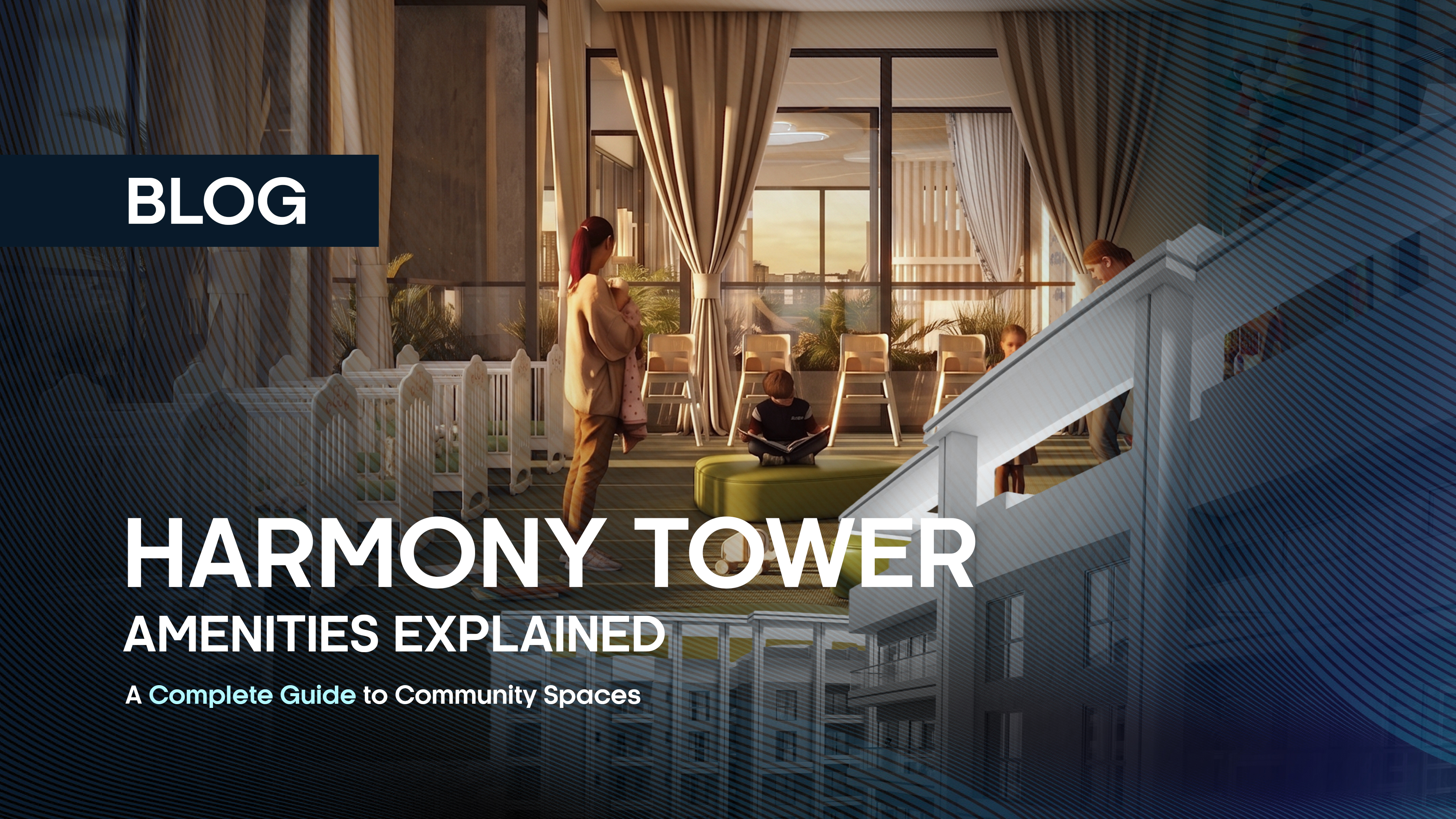 Harmony Tower Amenities Explained: A Complete Guide to Community Spaces