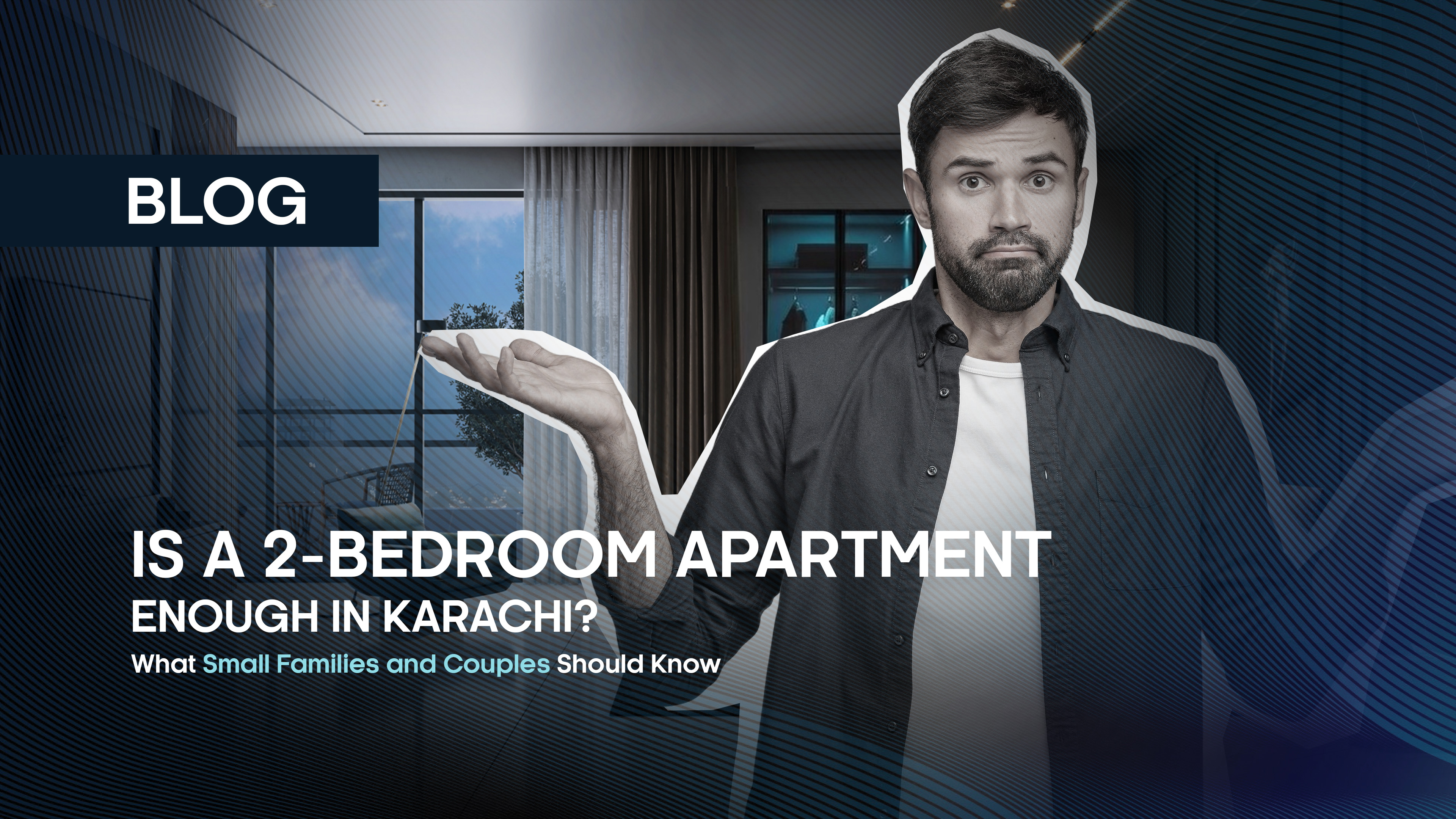 Is a 2-Bedroom Apartment Enough in Karachi? What Small Families and Couples Should Know