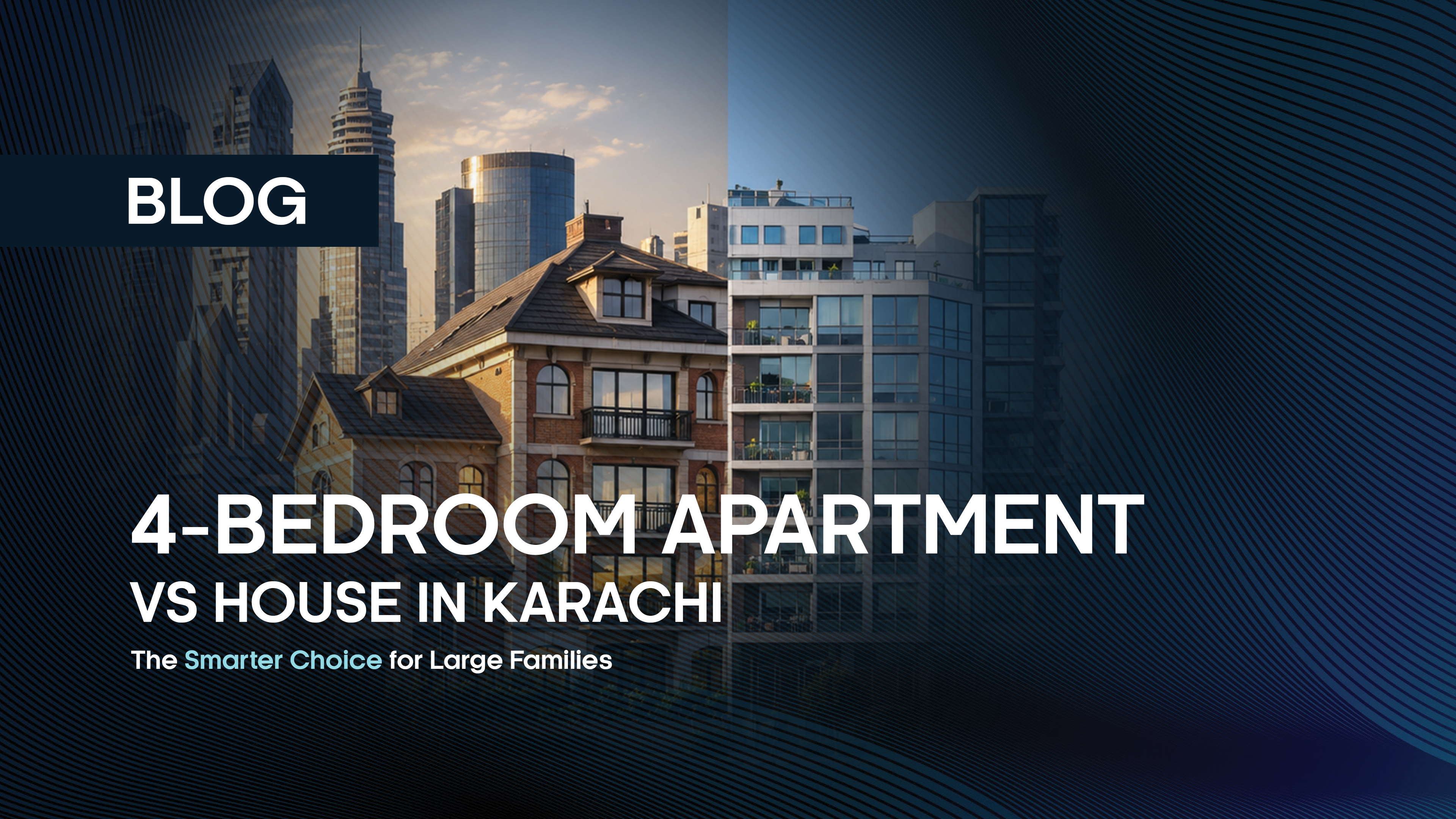 4-Bedroom Apartment vs House in Karachi: The Smarter Choice for Large Families